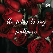 Podcast An intro to my podspace