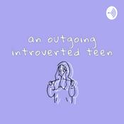 Podcast an outgoing introverted teen