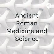 Podcast Ancient Roman Medicine and Science