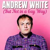 Podcast Andrew White (But Not in a Gay Way)