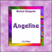 Podcast Angelina by Rafael Delgado (1853 - 1914)