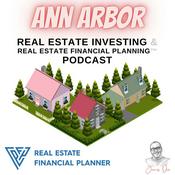Podcast Ann Arbor Real Estate Investing & Real Estate Financial Planning™ Podcast