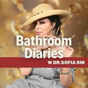 Podcast Bathroom Diaries w. Dr Sofia Din