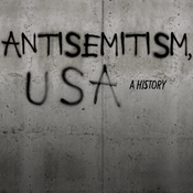 Podcast Antisemitism, U.S.A.: A History