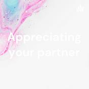 Podcast Appreciating your partner