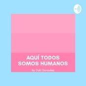 Podcast Aquí Todos Somos Humanos