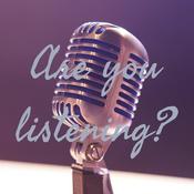 Podcast Are you listening?