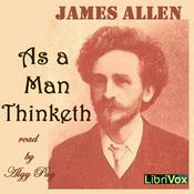 Podcast As a Man Thinketh (version 3) by James Allen (1864 - 1912)