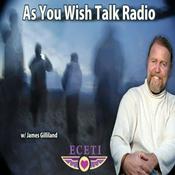 Podcast As You Wish Talk Radio with James Gilliland