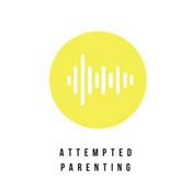 Podcast Attempted Parenting