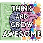 Podcast Think and Grow Awesome
