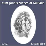 Podcast Aunt Jane's Nieces at Millville by L. Frank Baum (1856 - 1919)