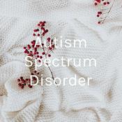Podcast Autism Spectrum Disorder