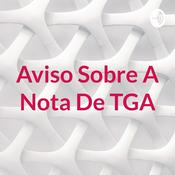 Podcast Aviso Sobre A Nota De TGA