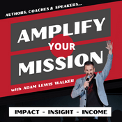 Podcast Amplify Your Mission with Adam Lewis Walker