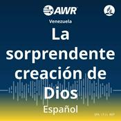 Podcast AWR en Espanol - La Sorprende Creacion de Dios