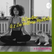 Podcast Azeeviate: A 2 Zee Wellness Meditates