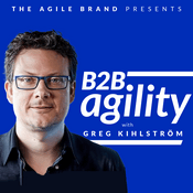 Podcast B2B Agility with Greg Kihlström™: MarTech, E-Commerce, & Customer Success