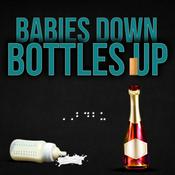 Podcast BABIES DOWN, BOTTLES UP