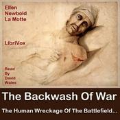 Podcast Backwash Of War: The Human Wreckage Of The Battlefield As Witnessed By An American Hospital Nurse, T