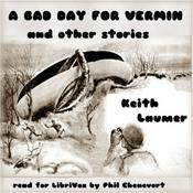Podcast A Bad Day For Vermin by Keith Laumer by Keith Laumer