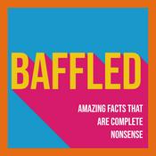 Podcast Baffled: Amazing Facts That Are Complete Nonsense