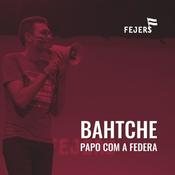 Podcast BahTche Papo com a Federa