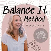 Podcast Balance It Method Podcast | Routines, Organization and Time Management for Busy Working Moms