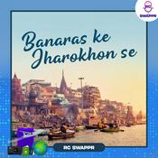 Podcast Banaras ke Jharokhon Se