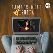 Podcast Banter with Ishita