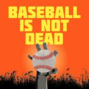 Podcast Baseball Is Not Dead