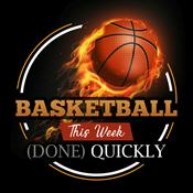 Podcast Basketball This Week (Done) Quickly