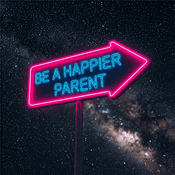 Podcast Be a Happier Parent