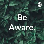 Podcast Be Aware.