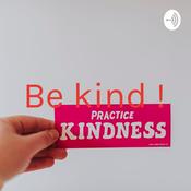 Podcast Be kind !