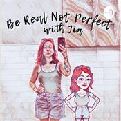 Podcast Be Real Not Perfect