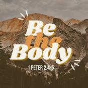 Podcast Be the Body: 1 Peter 2:4-5