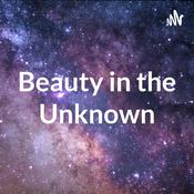 Podcast Beauty in the Unknown