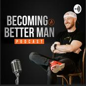 Podcast Becoming A Better Man