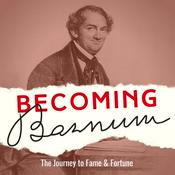 Podcast Becoming Barnum: The Journey to Fame and Fortune