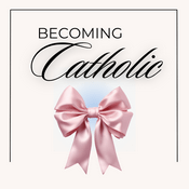 Podcast Becoming Catholic