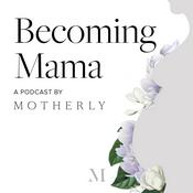 Podcast Becoming Mama™: A Pregnancy and Birth Podcast by Motherly