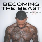 Podcast BECOMING THE BEAST by Jeff Logan