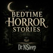 Podcast Bedtime Horror Stories by Dr. NoSleep