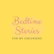 Podcast Bedtime Stories For My Girlfriend