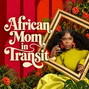 Podcast African Mom in Transit