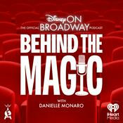Podcast Behind the Magic: The Official Disney on Broadway Podcast
