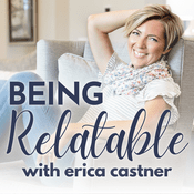 Podcast Being Relatable: Real Connections in Work, Life & Love