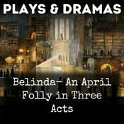 Podcast Belinda- An April Folly in Three Acts