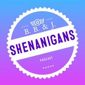 Podcast BB and J Shenanigans